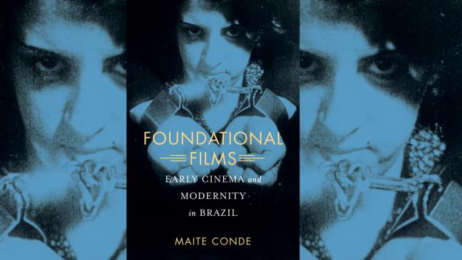 Image of A book cover showing the title 'Foundational Films: Early Cinema and Modernity in Brazil